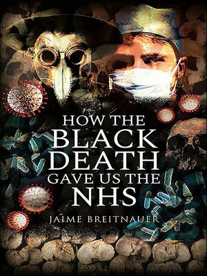 cover image of How the Black Death Gave Us the NHS